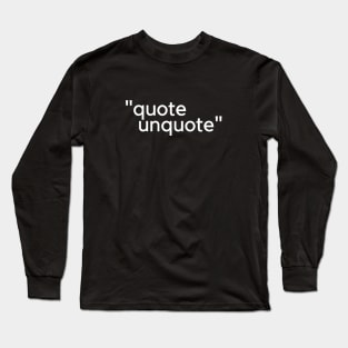 "quote unquote" Long Sleeve T-Shirt